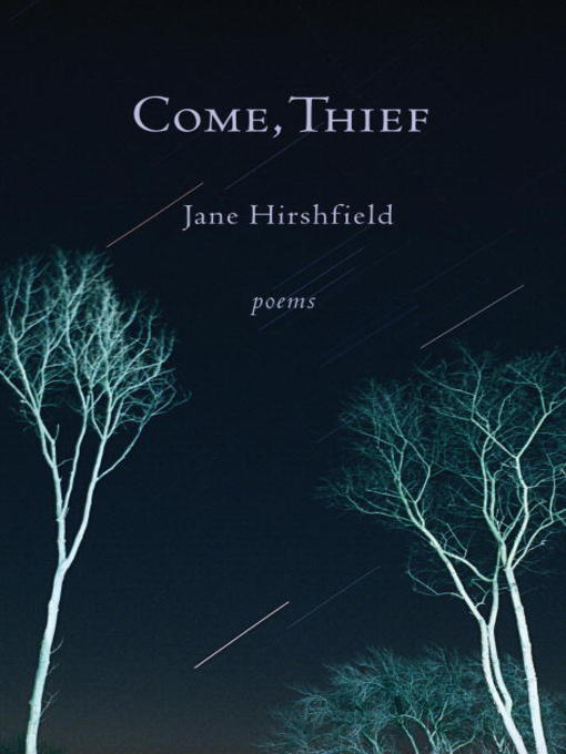 Title details for Come, Thief by Jane Hirshfield - Available
